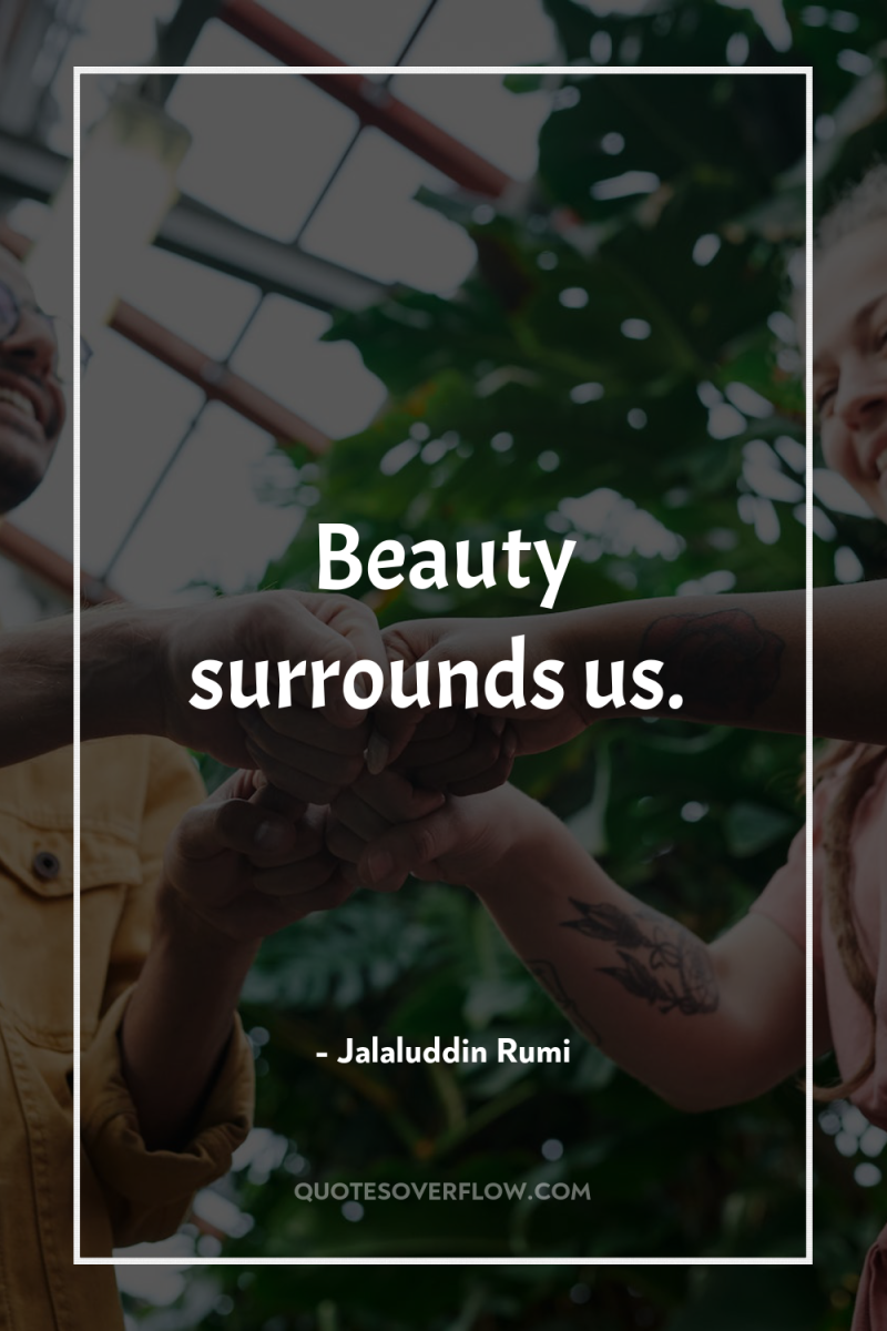 Beauty surrounds us. 
