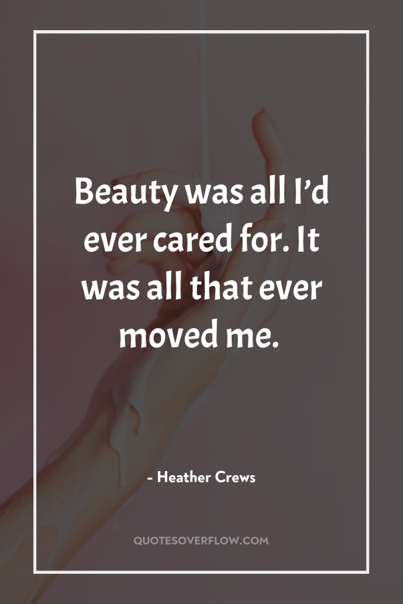 Beauty was all I’d ever cared for. It was all...