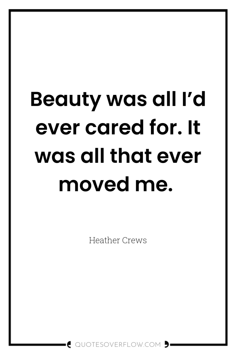 Beauty was all I’d ever cared for. It was all...