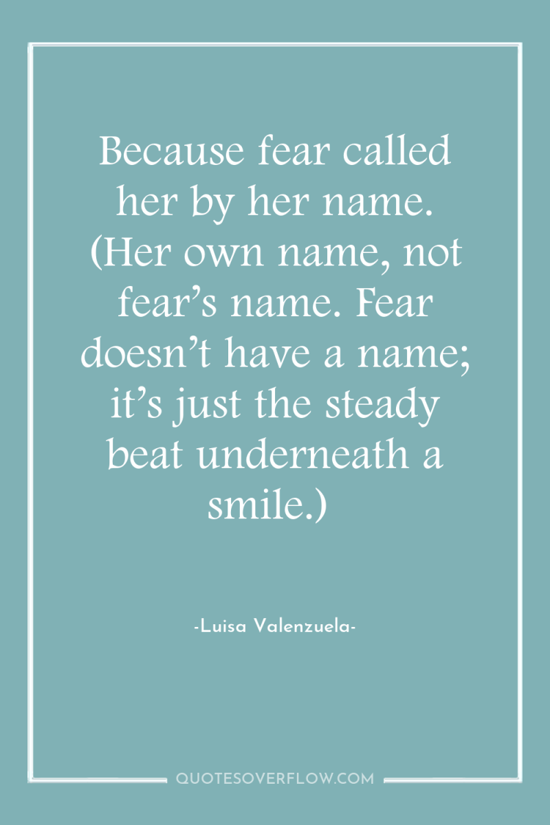 Because fear called her by her name. (Her own name,...