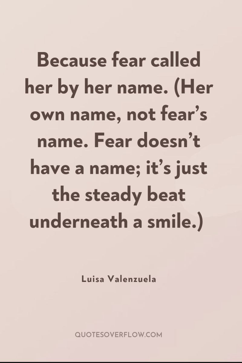 Because fear called her by her name. (Her own name,...