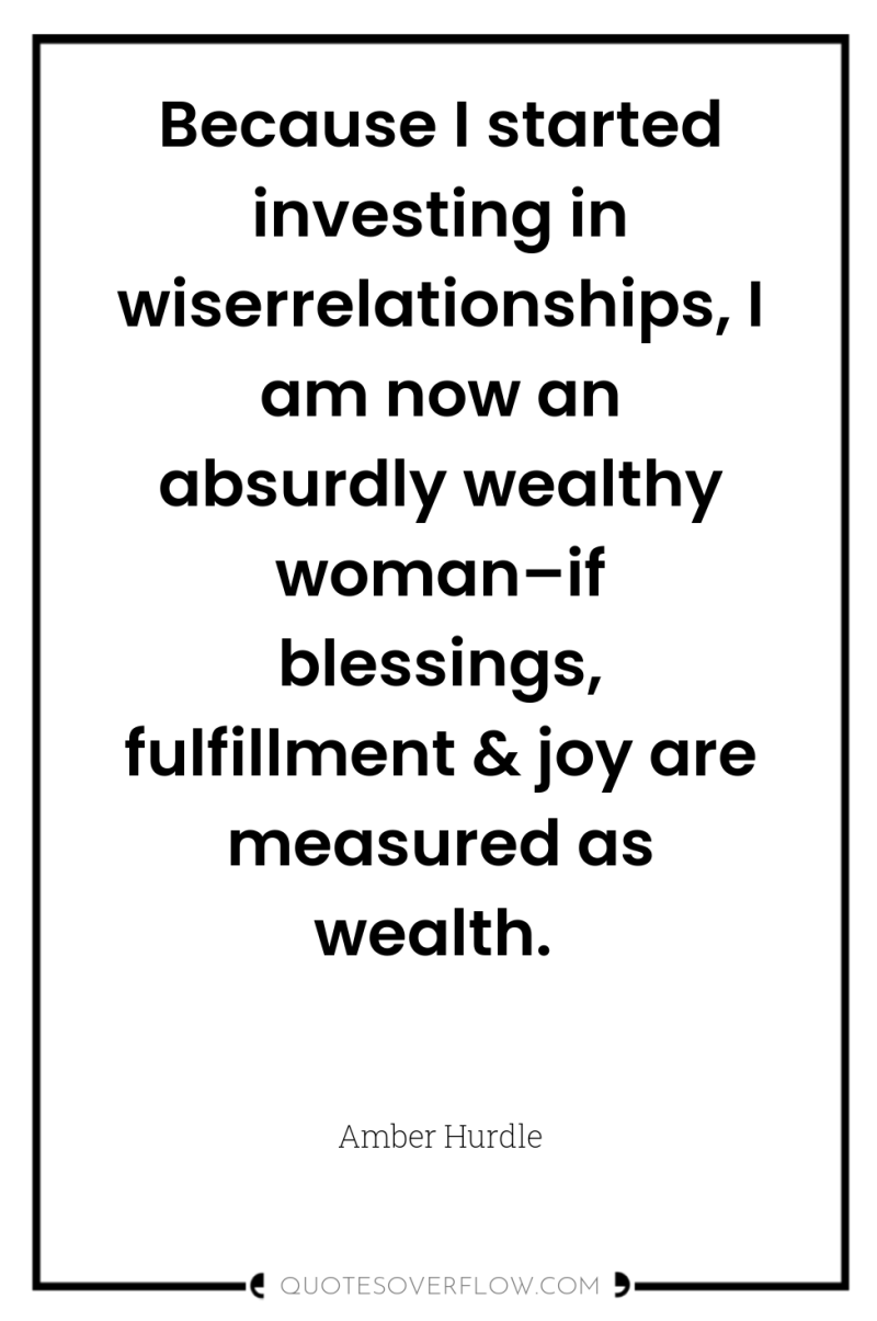 Because I started investing in wiserrelationships, I am now an...