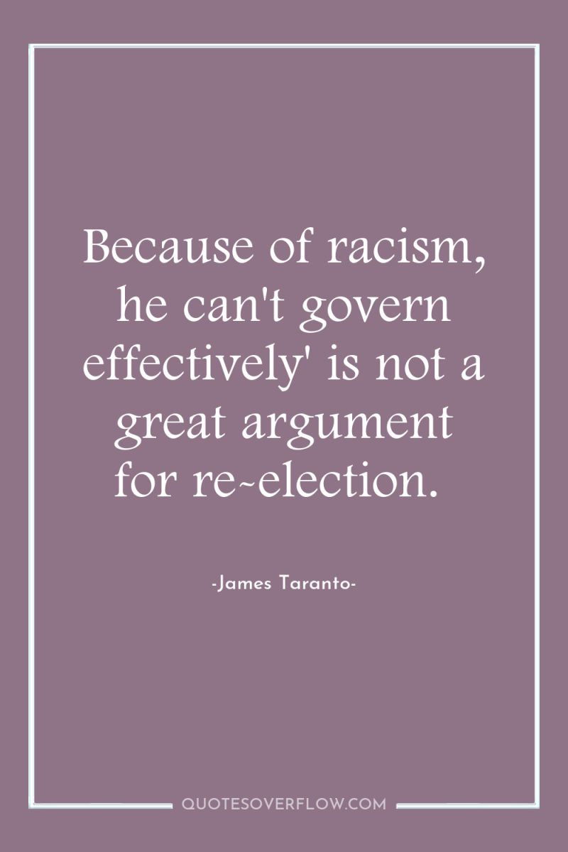 Because of racism, he can't govern effectively' is not a...