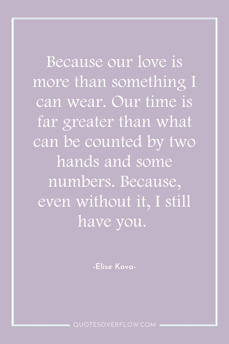 Because our love is more than something I can wear....
