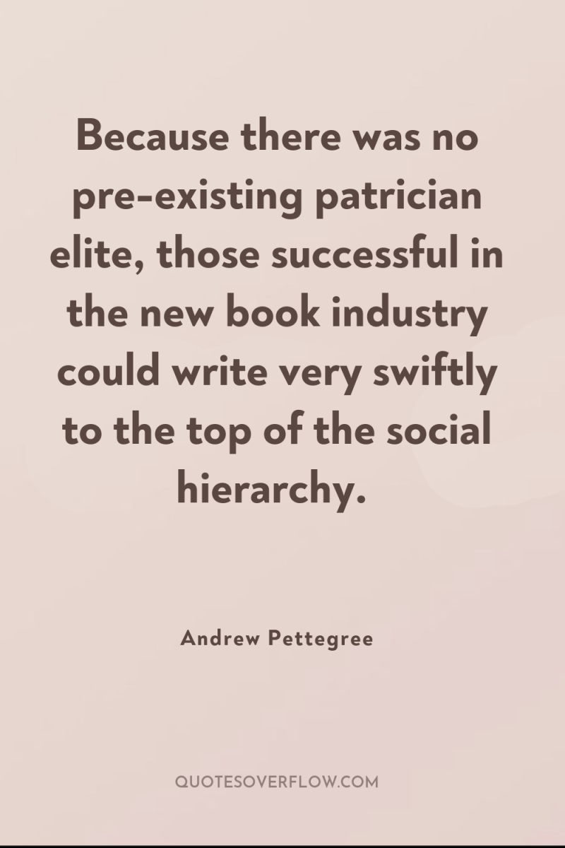 Because there was no pre-existing patrician elite, those successful in...