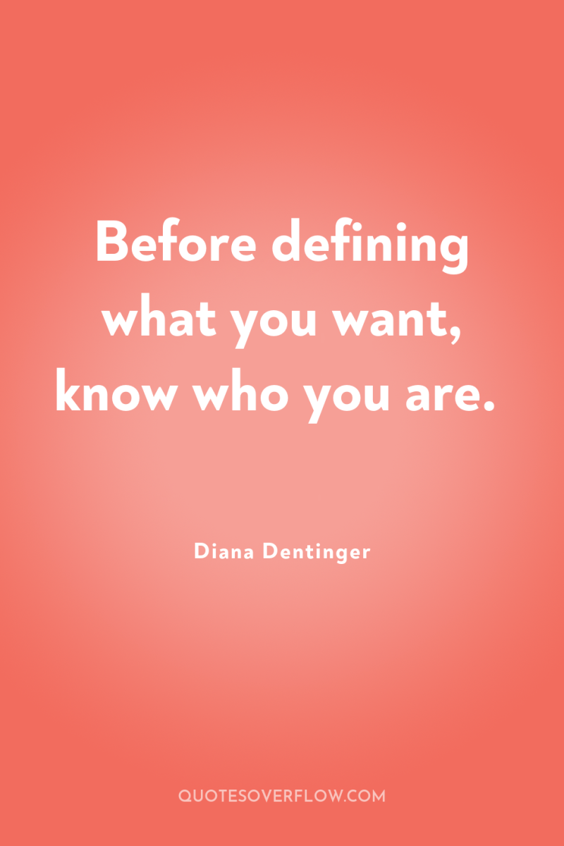 Before defining what you want, know who you are. 