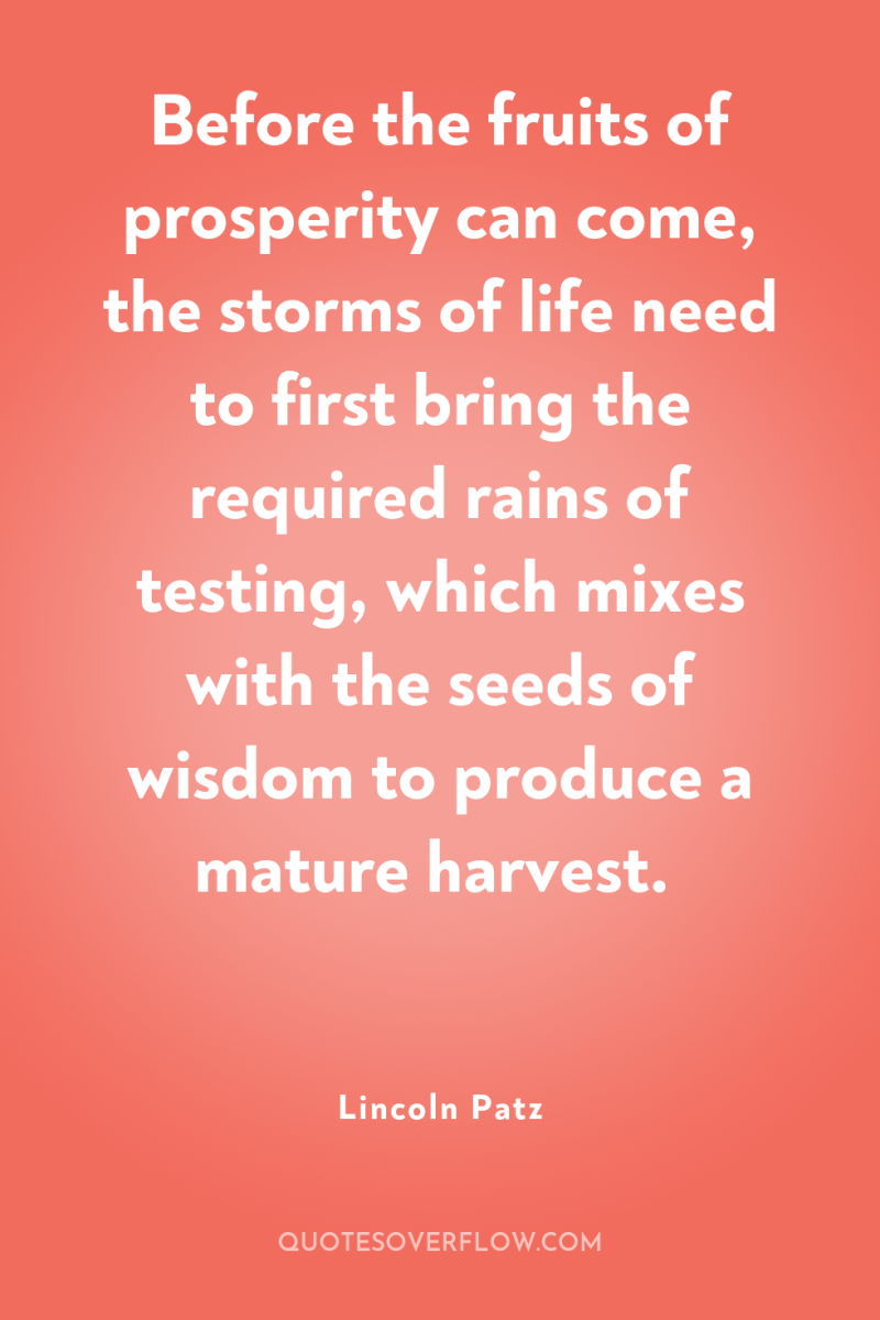 Before the fruits of prosperity can come, the storms of...