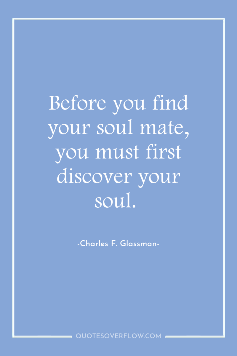 Before you find your soul mate, you must first discover...