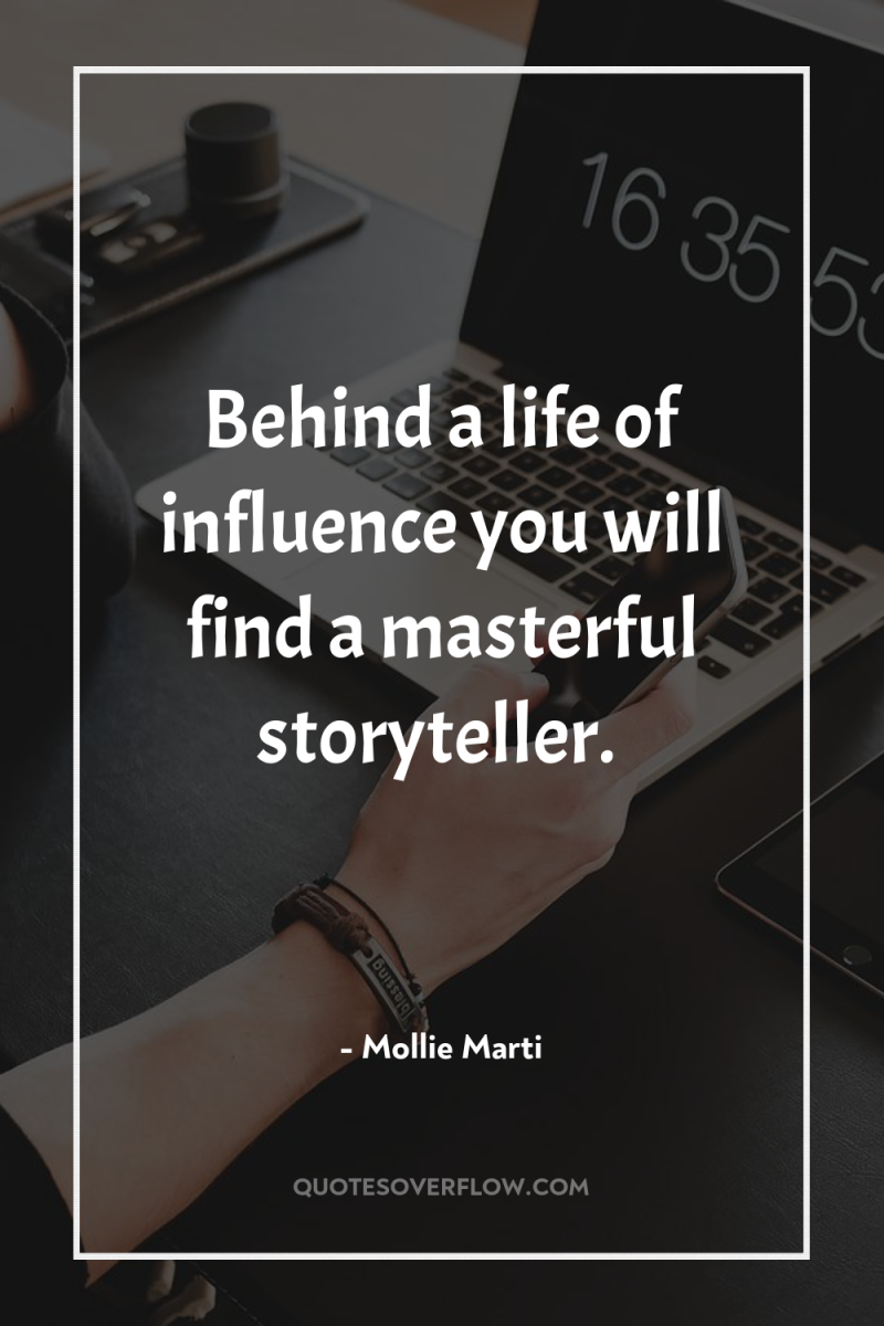 Behind a life of influence you will find a masterful...