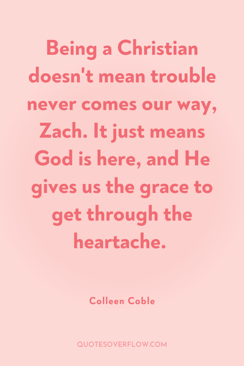Being a Christian doesn't mean trouble never comes our way,...