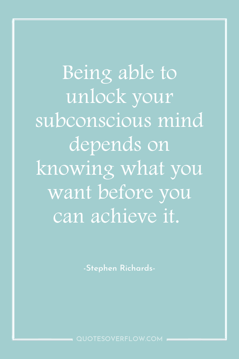 Being able to unlock your subconscious mind depends on knowing...