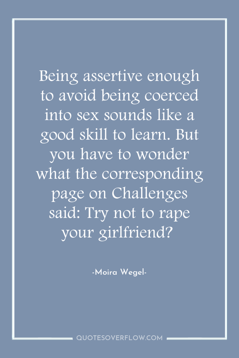Being assertive enough to avoid being coerced into sex sounds...