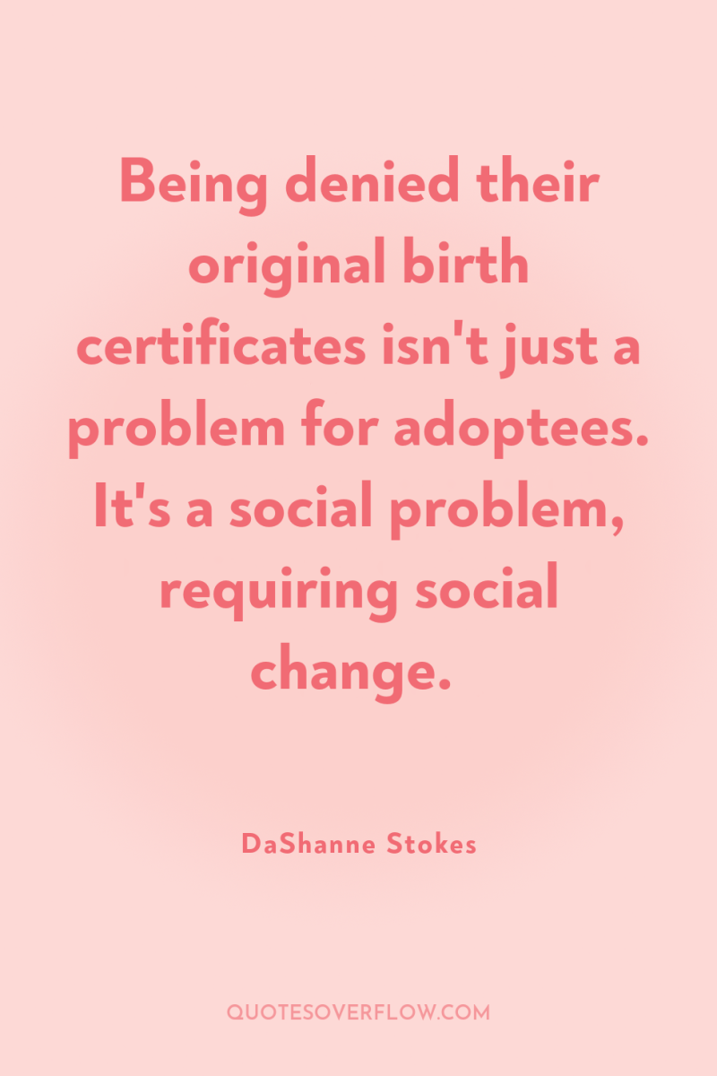 Being denied their original birth certificates isn't just a problem...