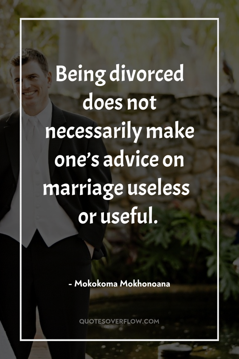 Being divorced does not necessarily make one’s advice on marriage...