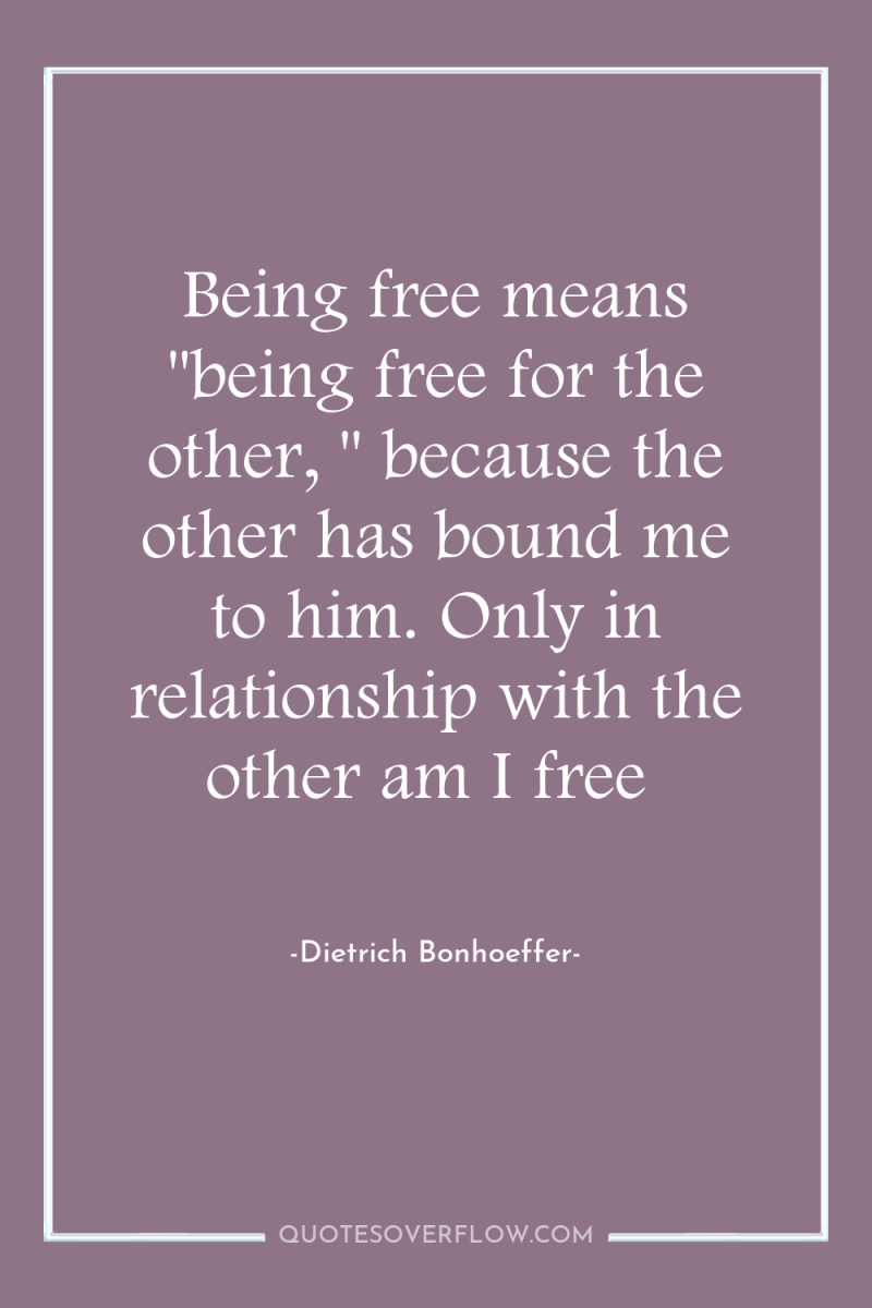 Being free means 