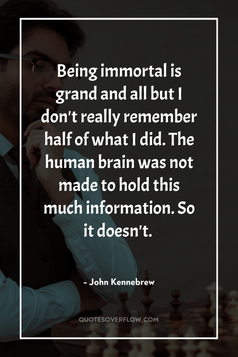 Being immortal is grand and all but I don't really...