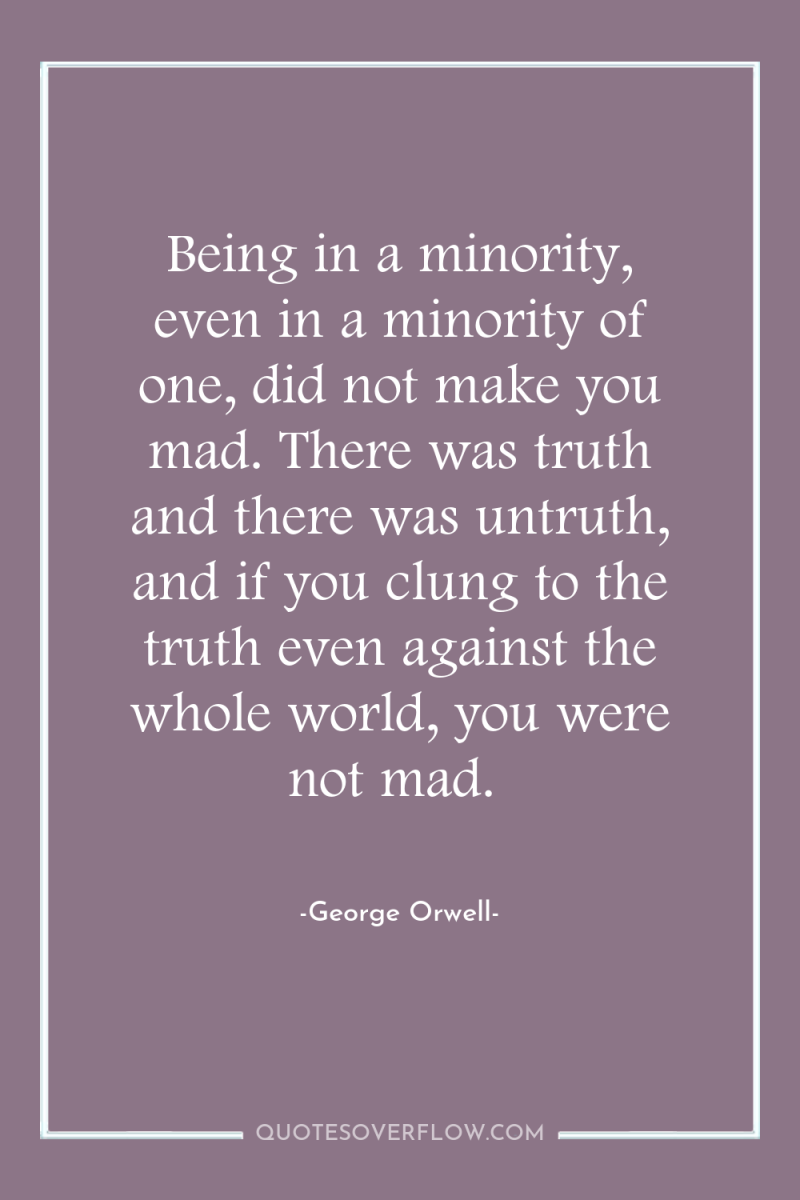 Being in a minority, even in a minority of one,...