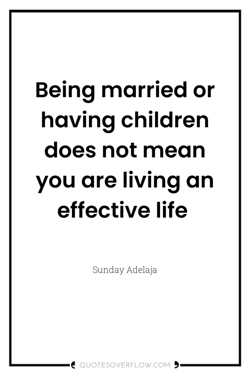 Being married or having children does not mean you are...