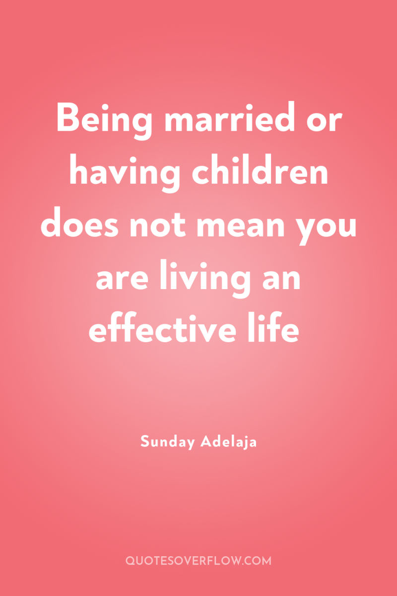 Being married or having children does not mean you are...