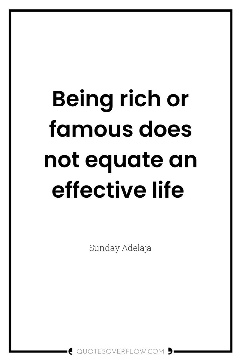 Being rich or famous does not equate an effective life 