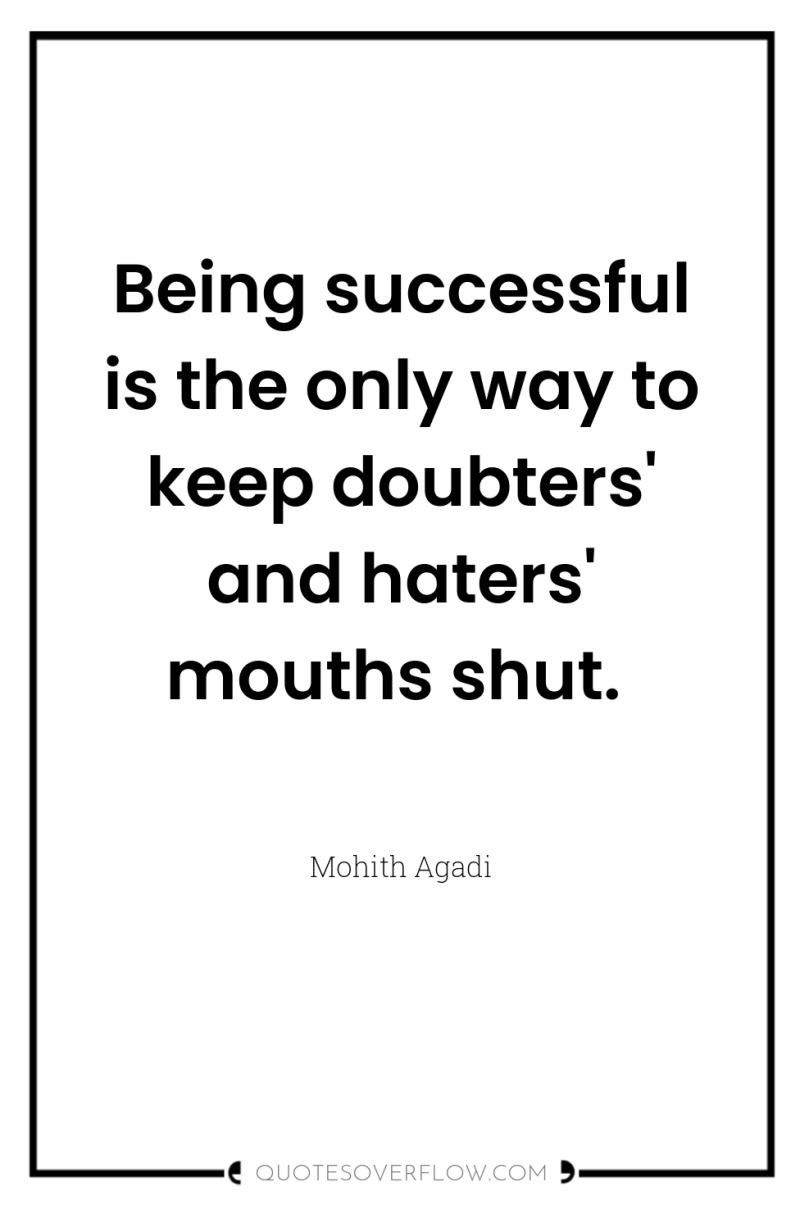 Being successful is the only way to keep doubters' and...