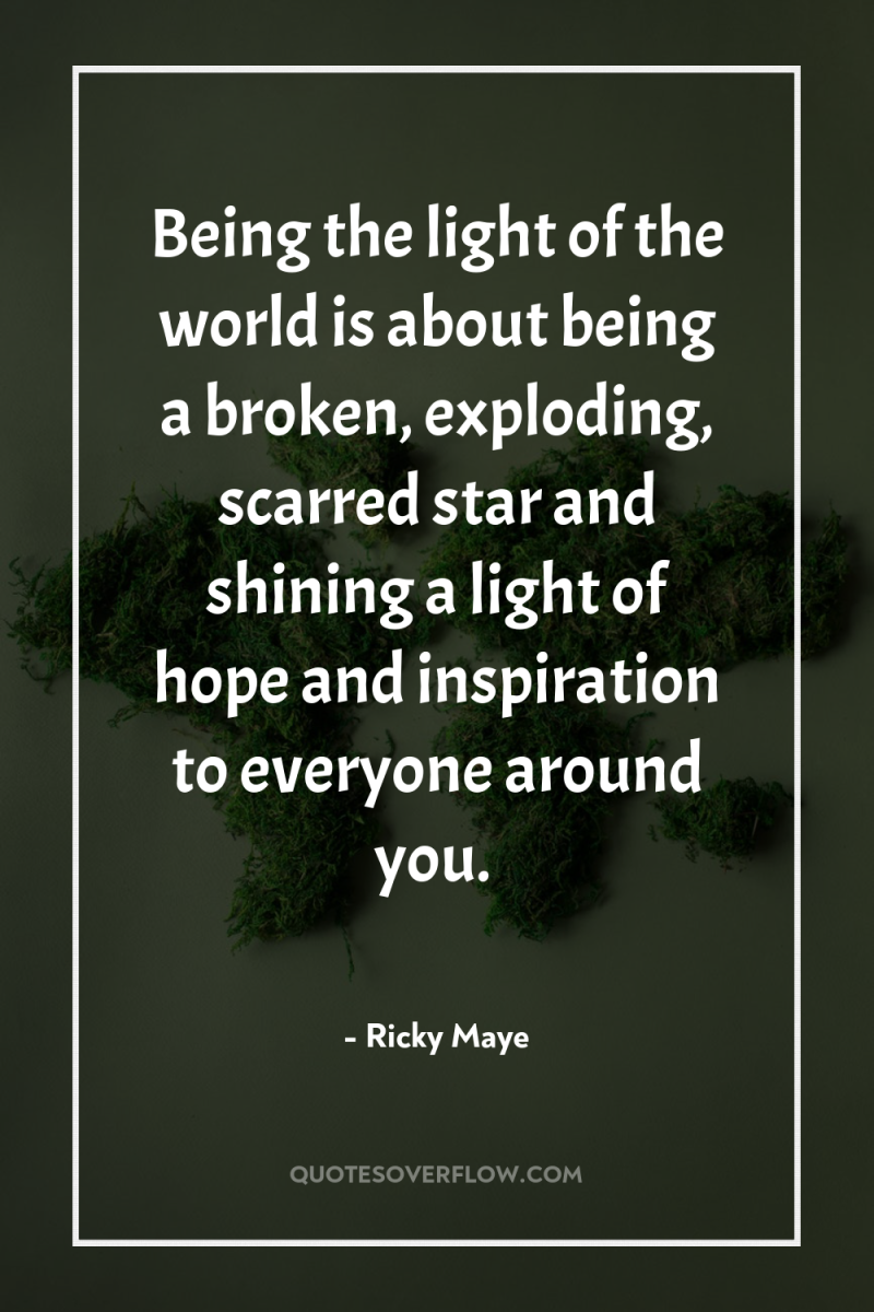 Being the light of the world is about being a...