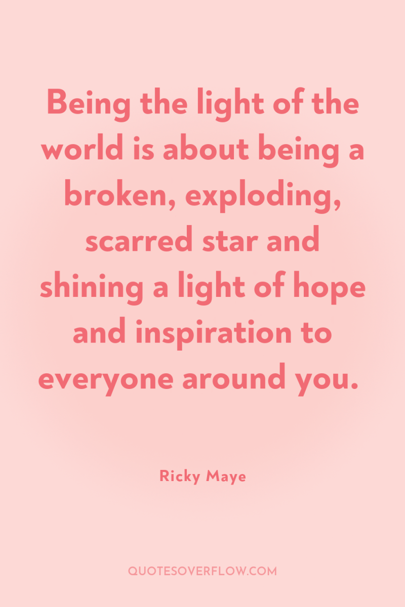 Being the light of the world is about being a...