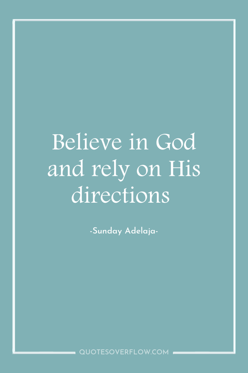 Believe in God and rely on His directions 