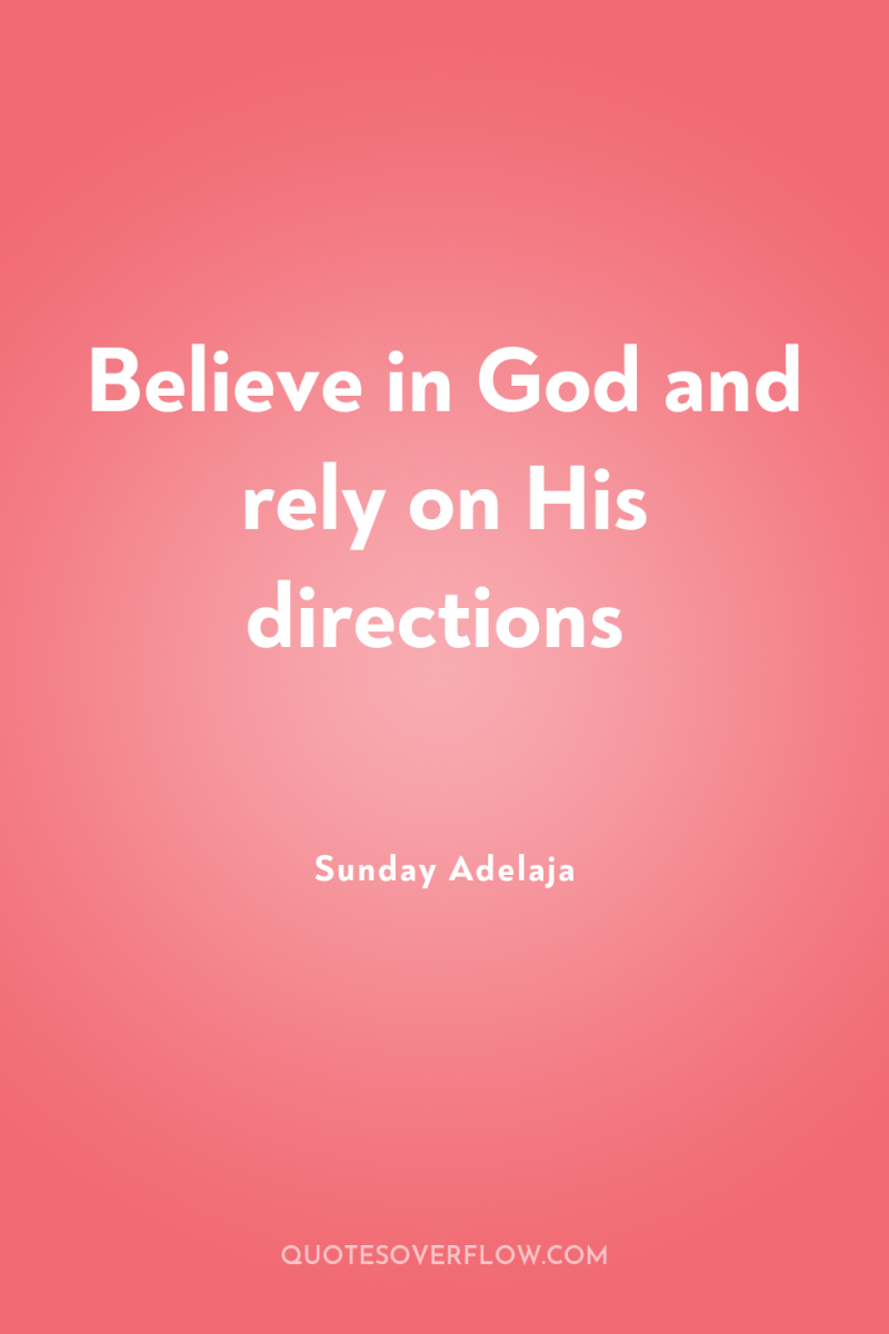 Believe in God and rely on His directions 