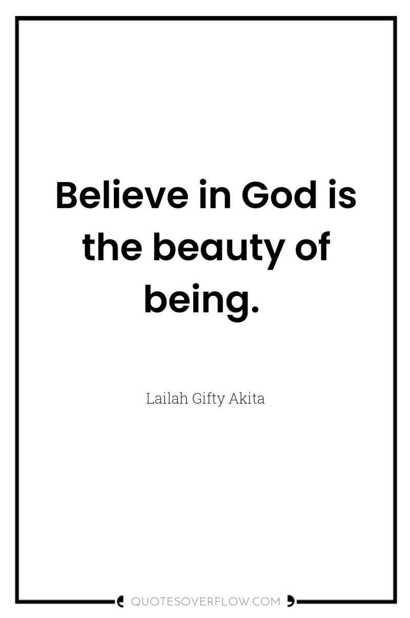 Believe in God is the beauty of being. 