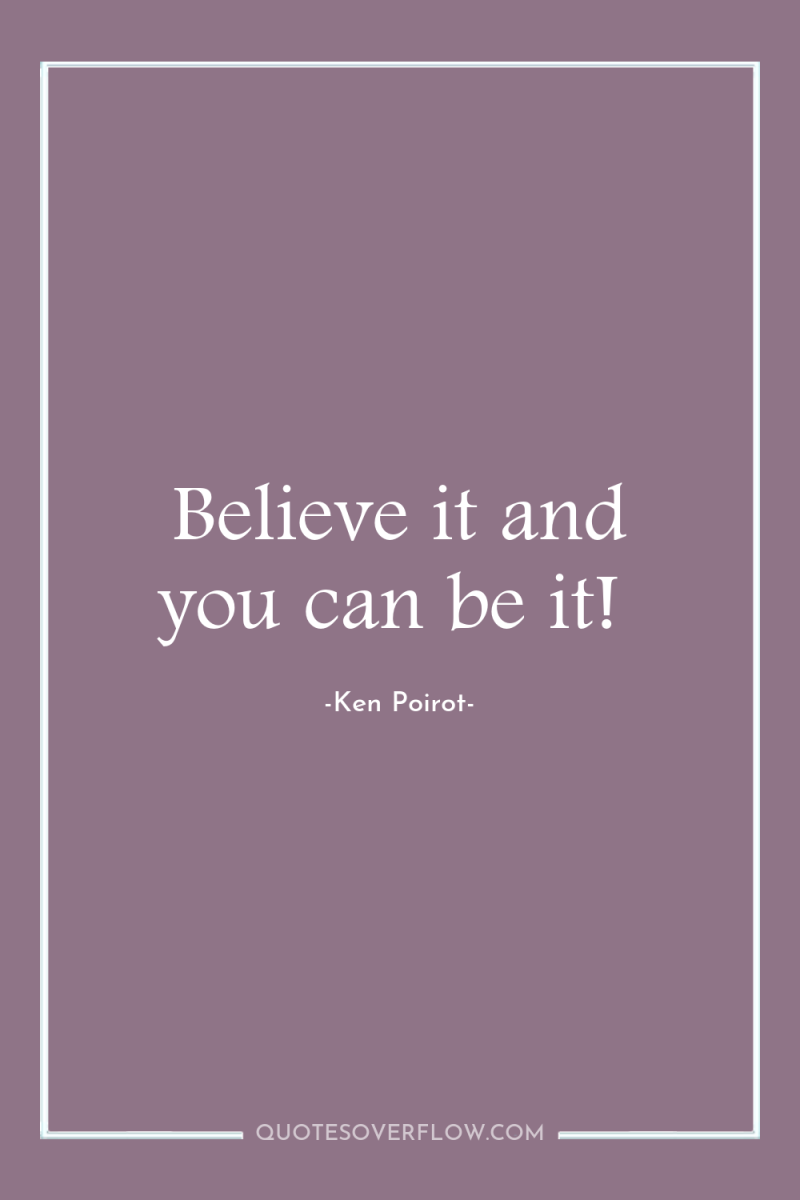 Believe it and you can be it! 
