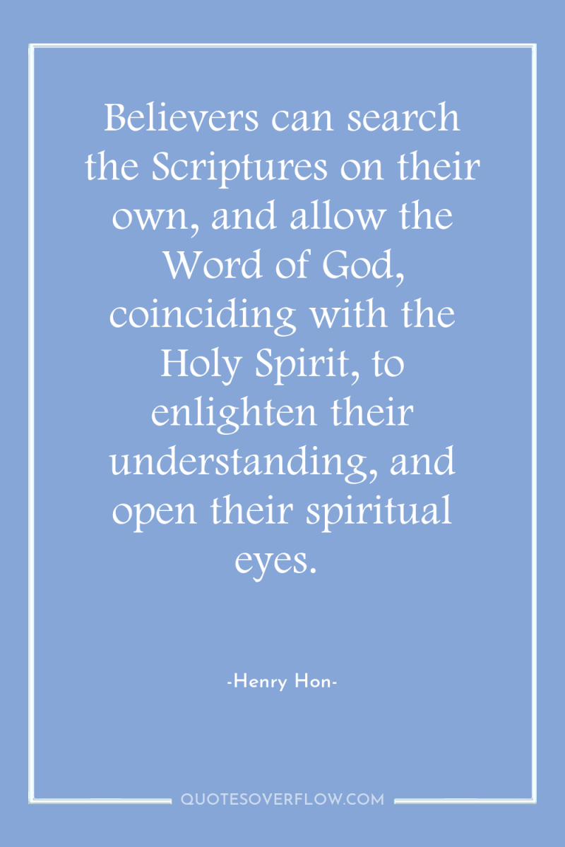 Believers can search the Scriptures on their own, and allow...