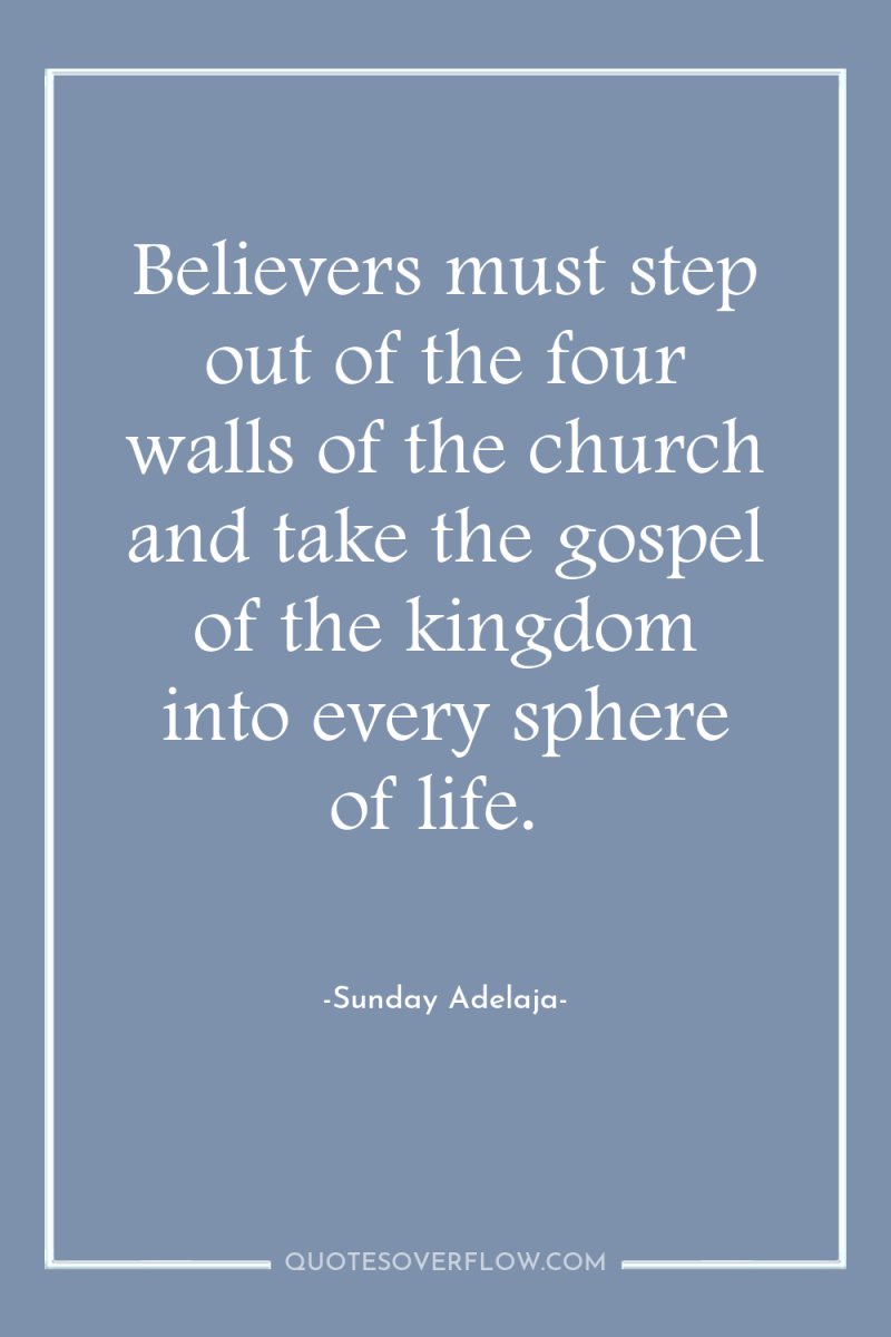 Believers must step out of the four walls of the...