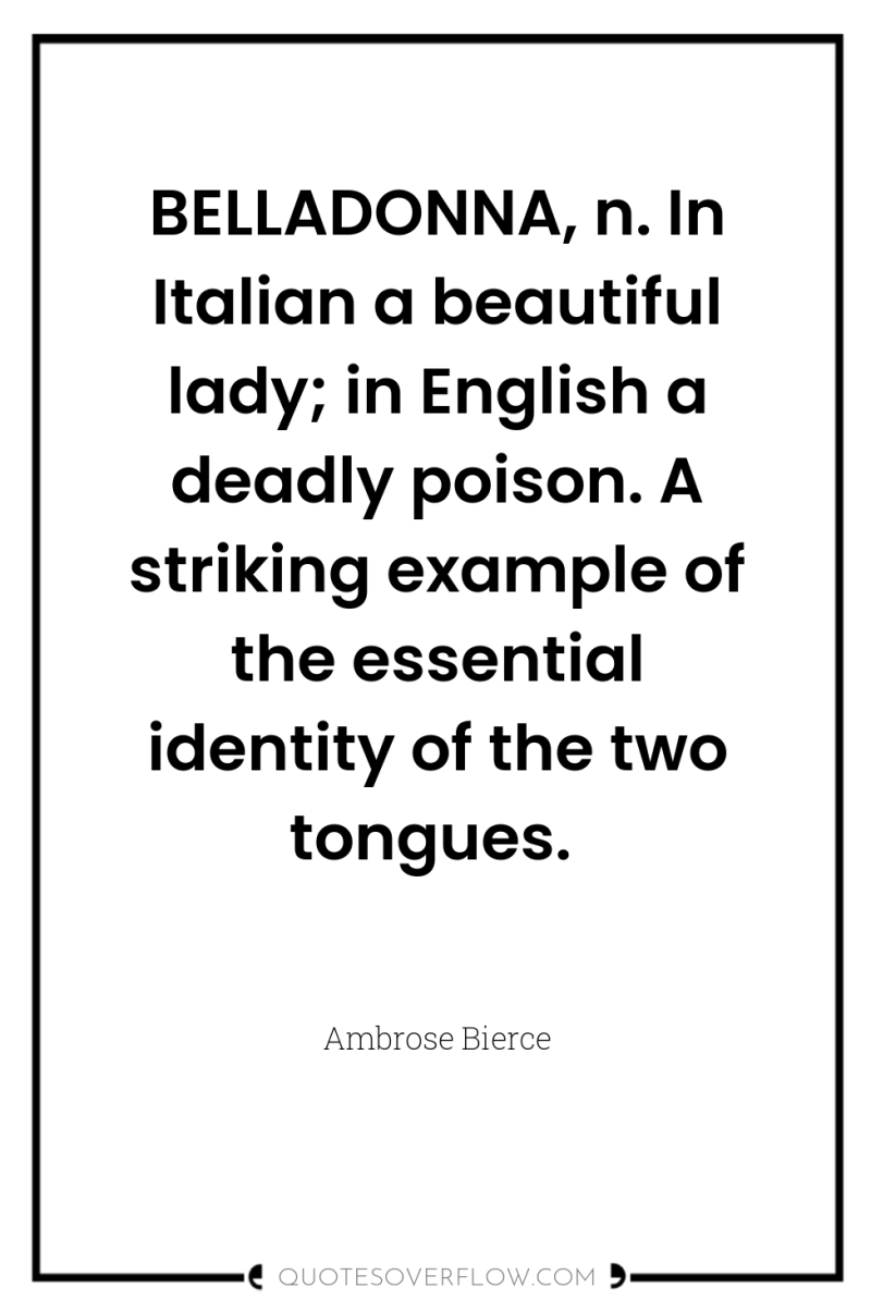 BELLADONNA, n. In Italian a beautiful lady; in English a...