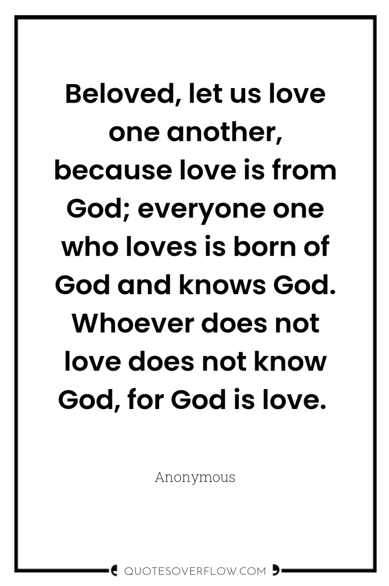Beloved, let us love one another, because love is from...