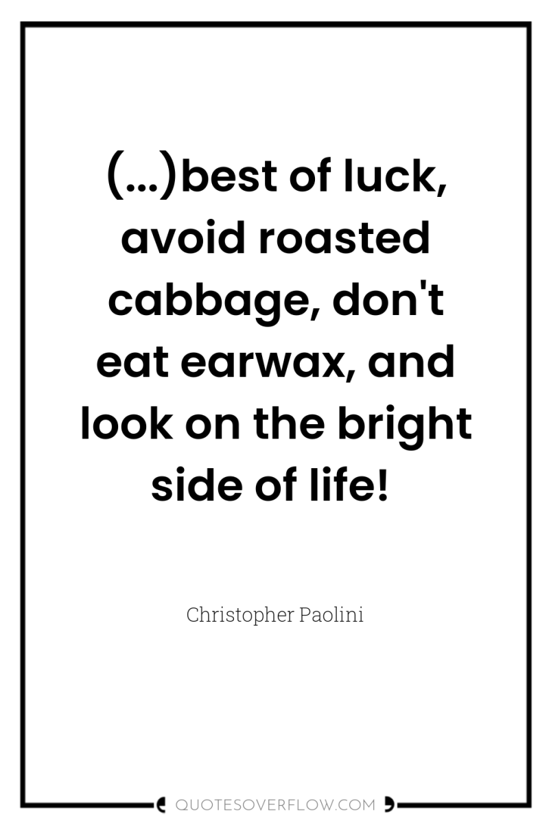 (...)best of luck, avoid roasted cabbage, don't eat earwax, and...