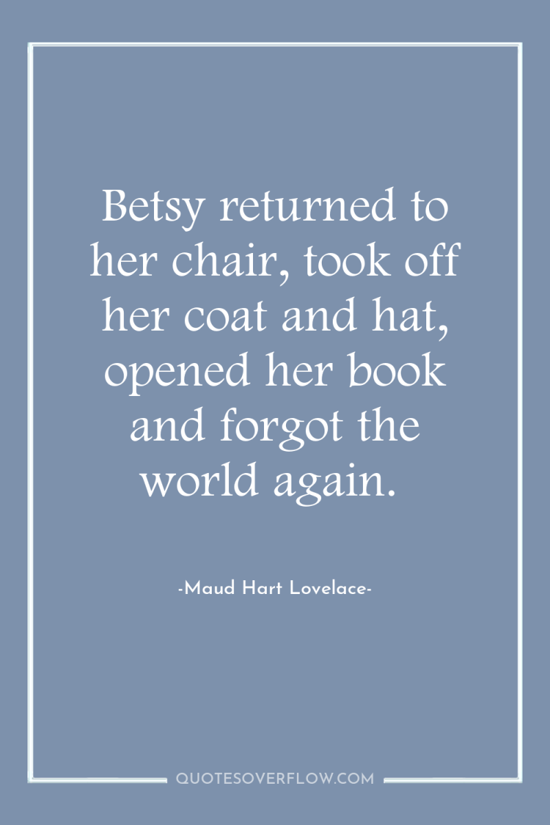 Betsy returned to her chair, took off her coat and...