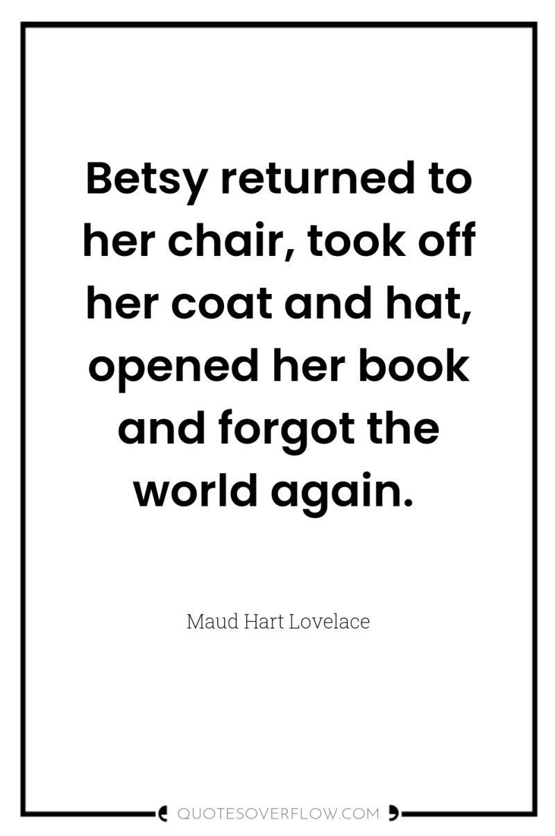 Betsy returned to her chair, took off her coat and...