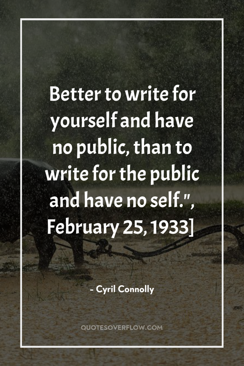 Better to write for yourself and have no public, than...