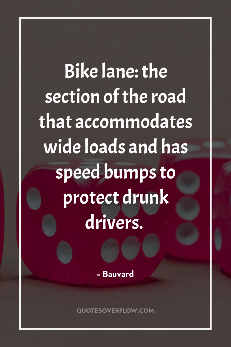 Bike lane: the section of the road that accommodates wide...