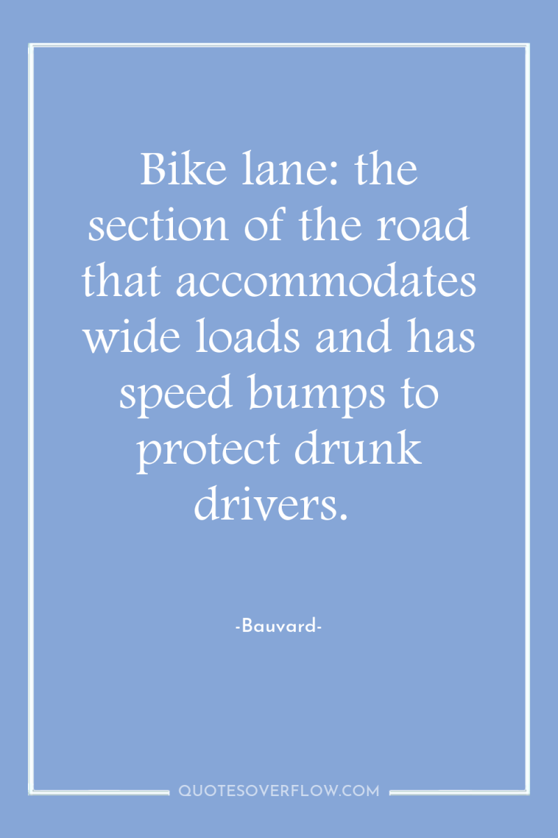 Bike lane: the section of the road that accommodates wide...