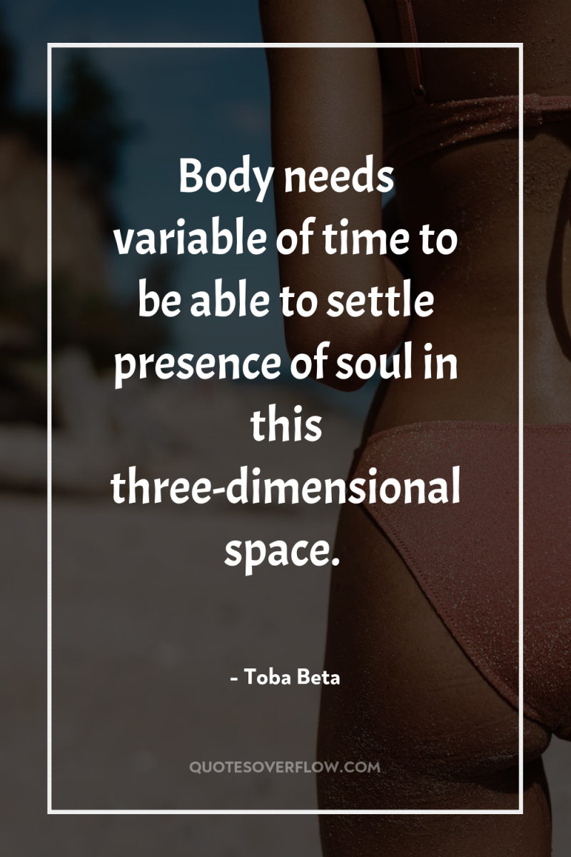 Body needs variable of time to be able to settle...