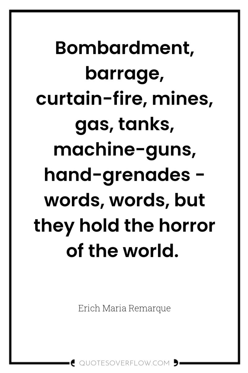 Bombardment, barrage, curtain-fire, mines, gas, tanks, machine-guns, hand-grenades - words,...