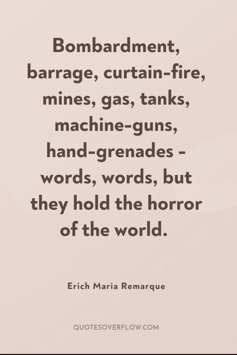 Bombardment, barrage, curtain-fire, mines, gas, tanks, machine-guns, hand-grenades - words,...
