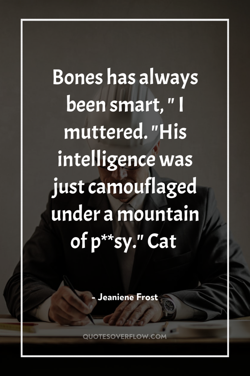 Bones has always been smart, 