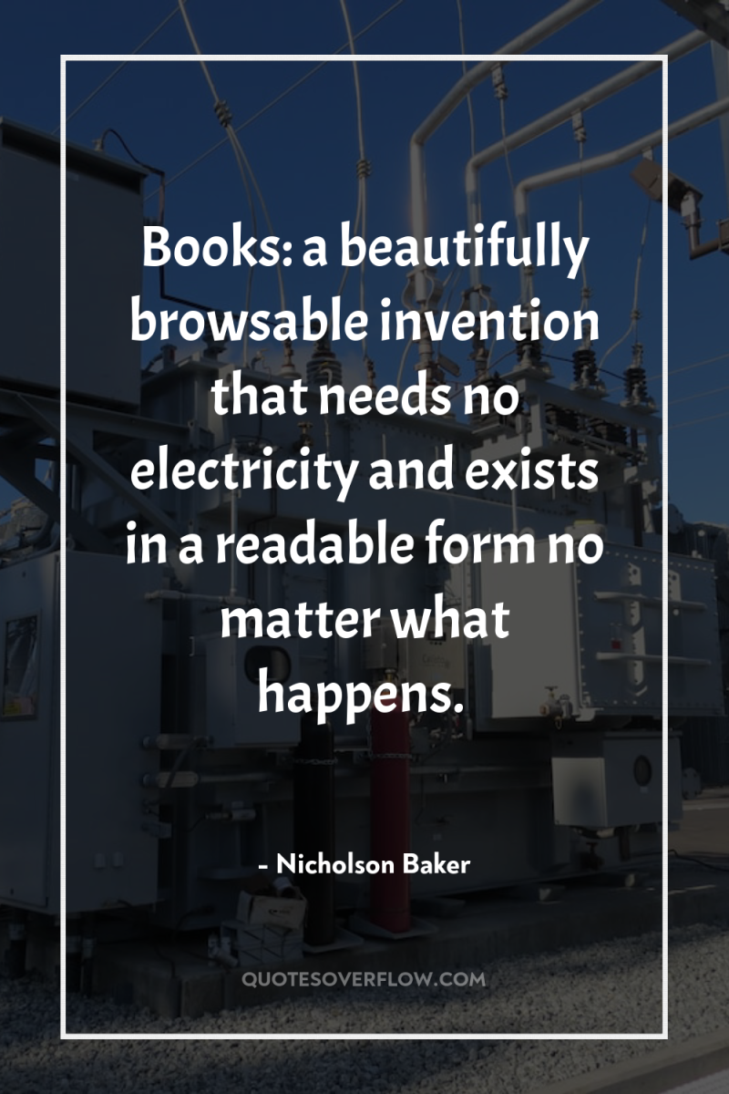 Books: a beautifully browsable invention that needs no electricity and...