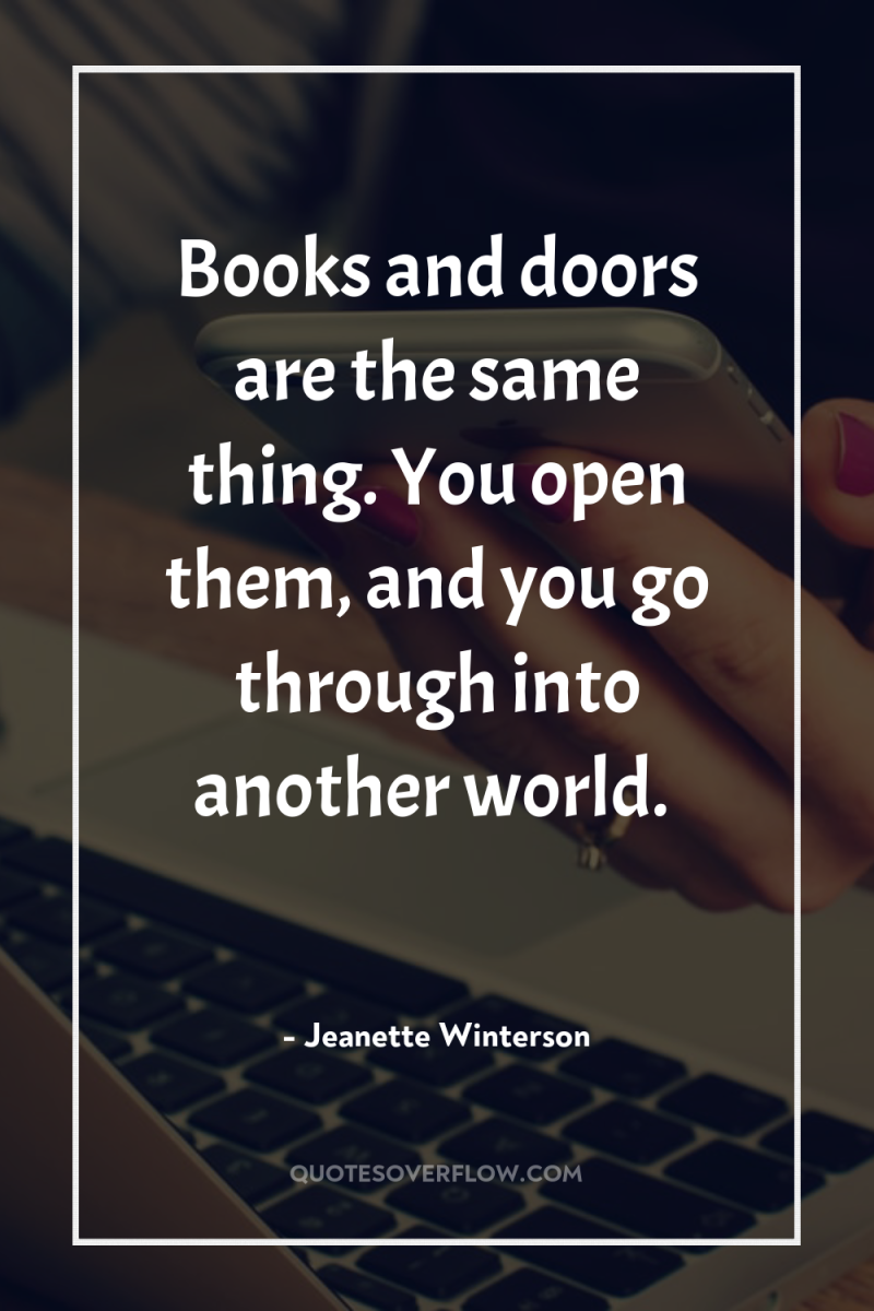 Books and doors are the same thing. You open them,...