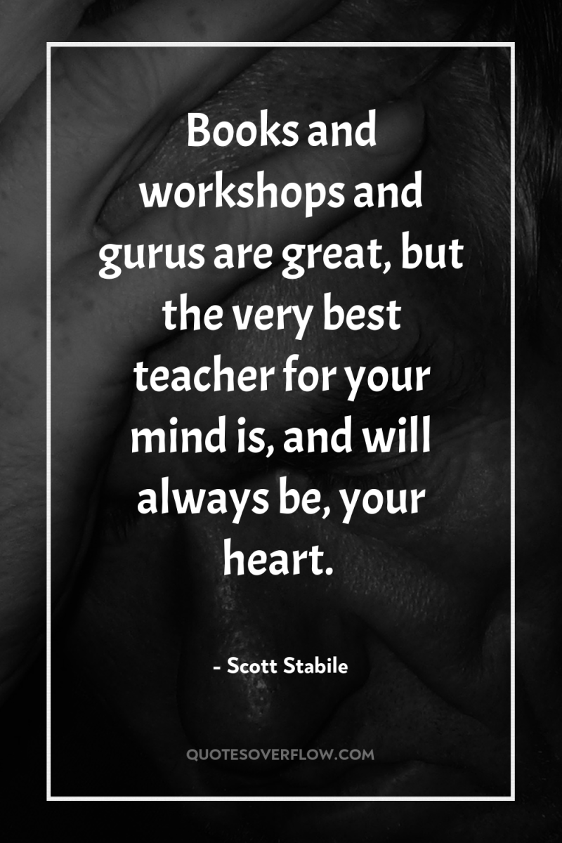 Books and workshops and gurus are great, but the very...
