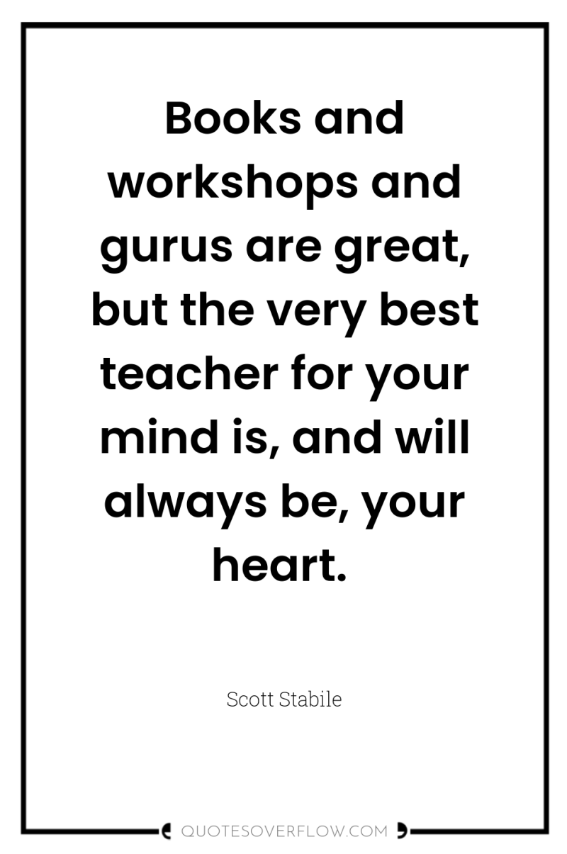 Books and workshops and gurus are great, but the very...