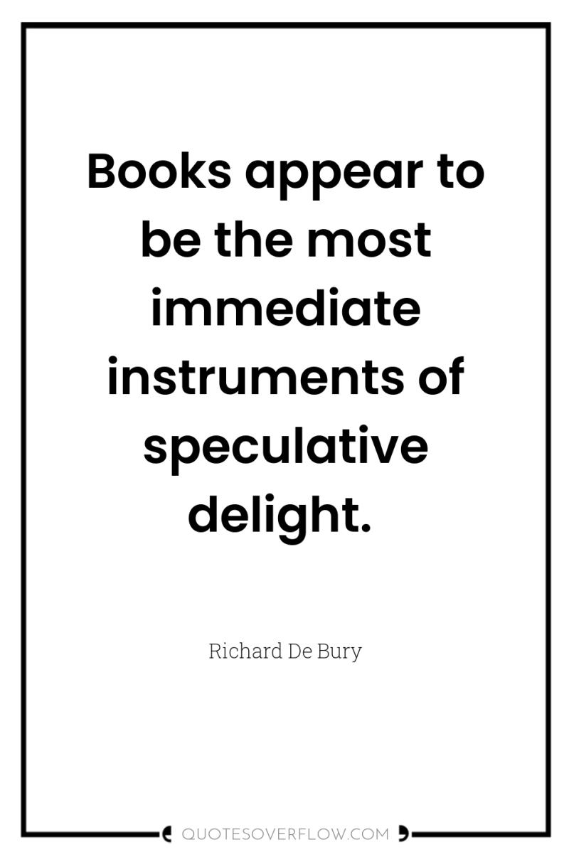 Books appear to be the most immediate instruments of speculative...